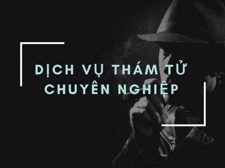 Dịch vụ thám tử Quy Nhơn chuyên nghiệp